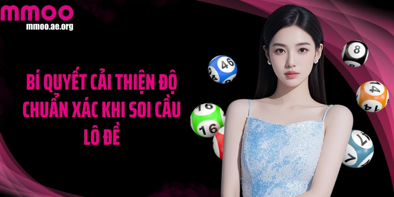 Bí quyết cải thiện độ chuẩn xác khi soi cầu lô đề