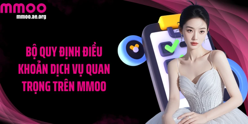 Bộ quy định điều khoản dịch vụ quan trọng trên MMOO