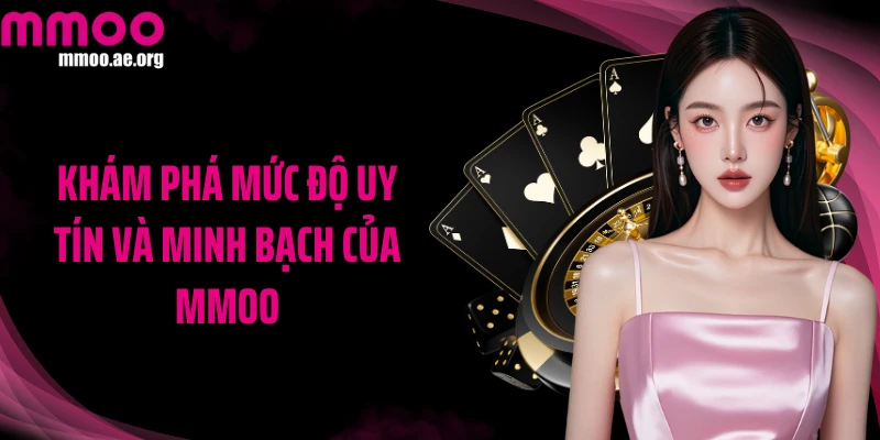 Khám phá mức độ uy tín và minh bạch của MMOO